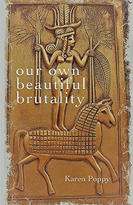 Our Own Beautiful Brutality
