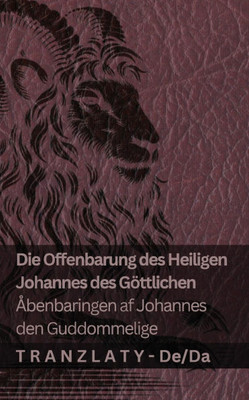 Die Offenbarung des Heiligen Johannes des Göttlichen / Åbenbaringen af Johannes den Guddommelige: Tranzlaty Deutsch Dansk Die Offenbarung des Heiligen Johannes des Göttlichen / Åbenbaringen af Johannes den Guddommelige: Tranzlaty Deutsch Dansk
