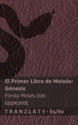 La Biblia / Bibeln - El primer libro de Moisés (Génesis) / Första Moses bok (Uppkomst): Tranzlaty Español Svenska La Biblia / Bibeln - El primer libro de Moisés (Génesis) / Första Moses bok (Uppkomst): Tranzlaty Español Svenska