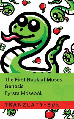 The Bible / Biblían - The First Book of Moses; Genesis / Fyrsta Mósebók: Tranzlaty English Íslenska The Bible / Biblían - The First Book of Moses; Genesis / Fyrsta Mósebók: Tranzlaty English Íslenska