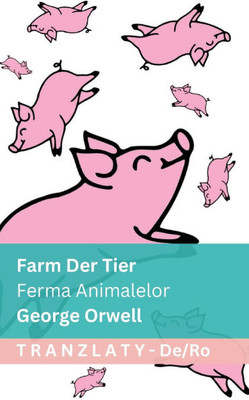 Farm der Tiere / Ferma Animalelor: Tranzlaty Deutsch Română Farm der Tiere / Ferma Animalelor: Tranzlaty Deutsch Română