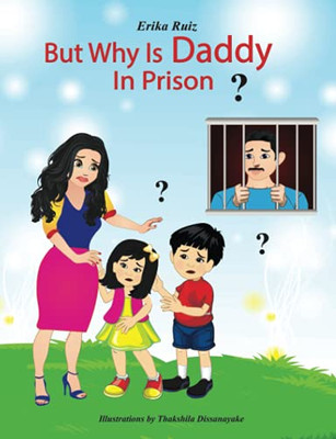 But Why Is Daddy In Prison?