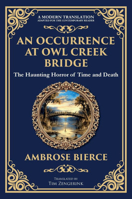 An Occurrence at Owl Creek Bridge: A Civil War Horror Classic - Time, Death, and Illusion
