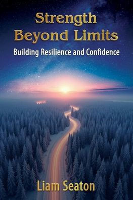 Strength Beyond Limits: Building Resilience and Confidence