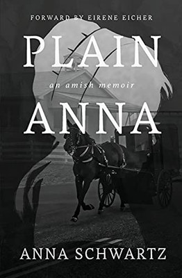 Plain Anna: An Amish Memoir