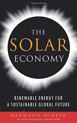 The Solar Economy: Renewable Energy for a Sustainable Global Future