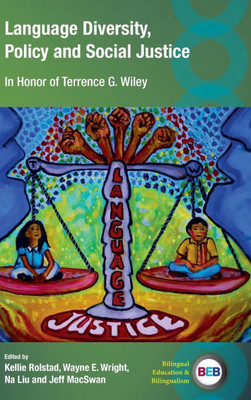 Language Diversity, Policy and Social Justice: In Honor of Terrence G. Wiley