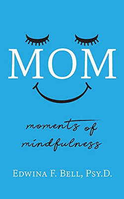 Mom: Moments Of Mindfulness