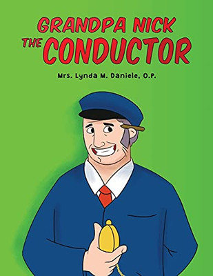 Grandpa Nick: The Conductor