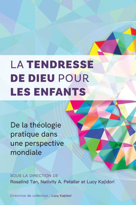 La tendresse de Dieu pour les enfants: De la théologie pratique dans une perspective mondiale