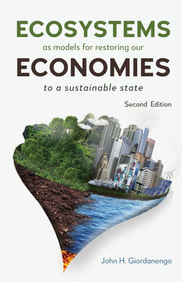 Ecosystems as Models for Restoring Our Economies, 2nd Edition: To a Sustainable State - (Paperback or Softback)