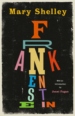 Frankenstein: New Edition of Mary Shelley's Gothic Masterpiece