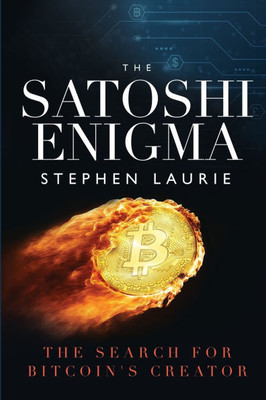 The Satoshi Enigma: The Search for Bitcoin's Creator