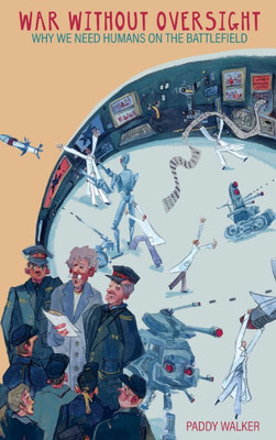 War Without Oversight: Why We Need Humans on the Battlefield - (Hardback or Cased Book)