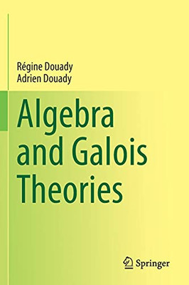 Algebra And Galois Theories