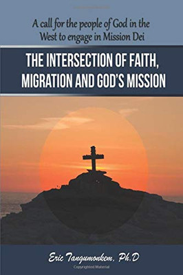 The Intersection of Faith, Migration and God’s Mission: A call for the people of God in the West to engage in Mission Dei