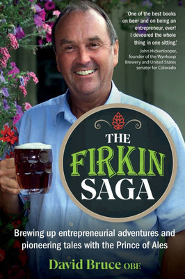 The Firkin Saga: Brewing up entrepreneurial adventures and pioneering tales with the Prince of Ales - (Paperback or Softback)