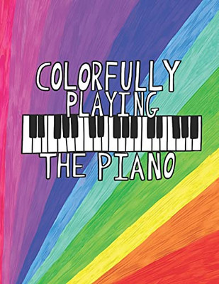 Colorfully Playing The Piano