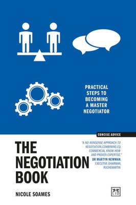 The Negotiation Book: Practical Steps to Becoming a Masterful Negotiator