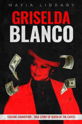 Griselda Blanco: Cocaine Godmother - True Story of Queen of the Cartel - (Paperback or Softback)