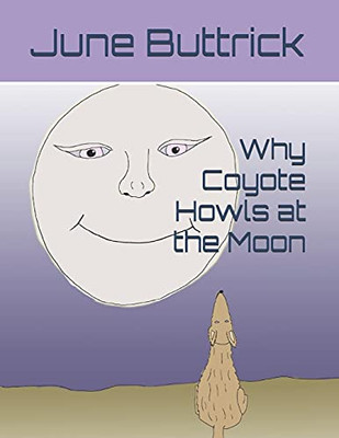Why Coyote Howls At The Moon