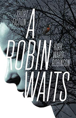 A Robin Waits: Short Fiction