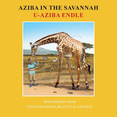 Aziba in the Savannah: English - Xhosa Bilingual Edition Aziba in the Savannah: English - Xhosa Bilingual Edition