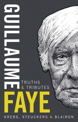 Guillaume Faye: Truths and Tributes