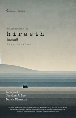Hiraeth - Deep Longing: Fourteen Authors in Search of Their Heartland