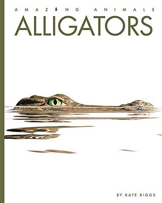 Alligators (Amazing Animals)