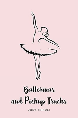 Ballerinas And Pickup Trucks