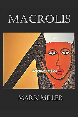 Macrolis: Happiness & Heaven