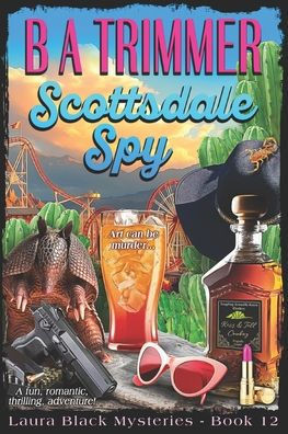 Scottsdale Spy: a fun, romantic, thrilling, adventure...