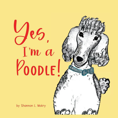 Yes, I'm a Poodle! - (Paperback or Softback)
