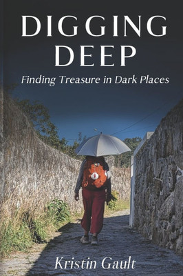 Digging Deep: Finding Treasure in Dark Places