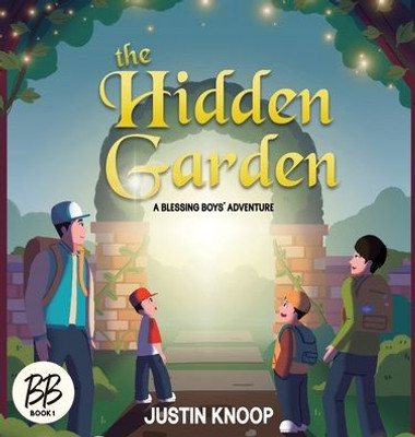 The Hidden Garden: A Blessing Boys' Adventure - (Hardback or Cased Book)