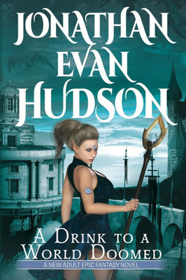A Drink to a World Doomed: A New Adult Epic Fantasy Novel - (Paperback or Softback)