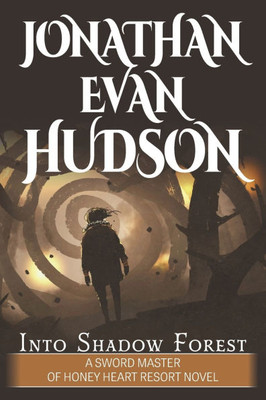 Into Shadow Forest: A New Adult Epic Fantasy Novel - (Paperback or Softback)