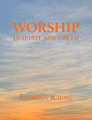 Worship: In Spirit And Truth