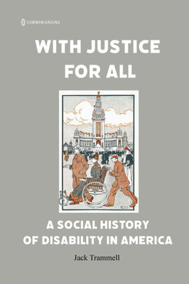 With Justice for All: A Social History of Disability in America