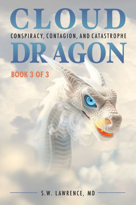 Cloud Dragon: Conspiracy, Contagion, and Catastrophe