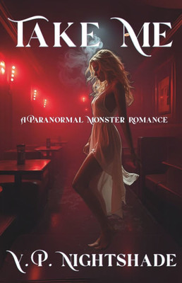 Take Me: A Paranormal Monster Romance