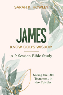 James Bible Study: Know God's Wisdom