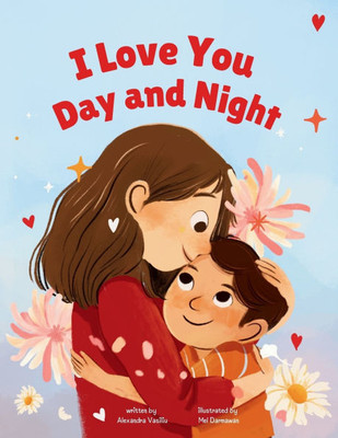 I Love You Day and Night: Celebrate Your Special Mother-Son Bond with This Sweet and Heartwarming Picture Book