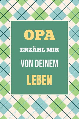 Opa, erzähl mir von deinem Leben: Teile deine Geschichte - Ein einzigartiges Geschenk für wertvolle Familienmomente