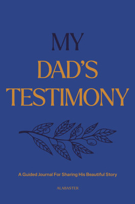 My Dad's Testimony (Hc): A Guided Journal for Sharing His Beautiful Story