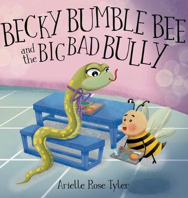 Becky Bumble Bee and the Big Bad Bully - (Hardback or Cased Book)