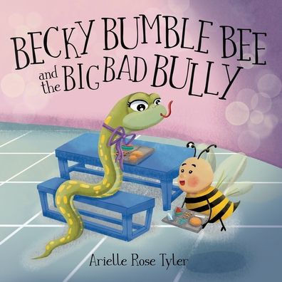 Becky Bumble Bee and the Big Bad Bully - (Paperback or Softback)