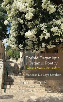 Poésie Organique / Organic Poetry: Verses from Jerusalem