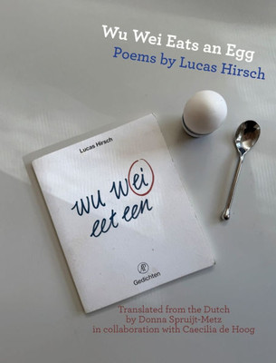 Wu Wei Eats an Egg: Poems by Lucas Hirsch
